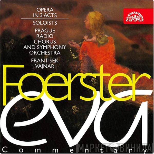 - Josef Bohuslav Foerster And Czech Radio Choir , Prague Radio Symphony Orchestra  František Vajnar  - Eva