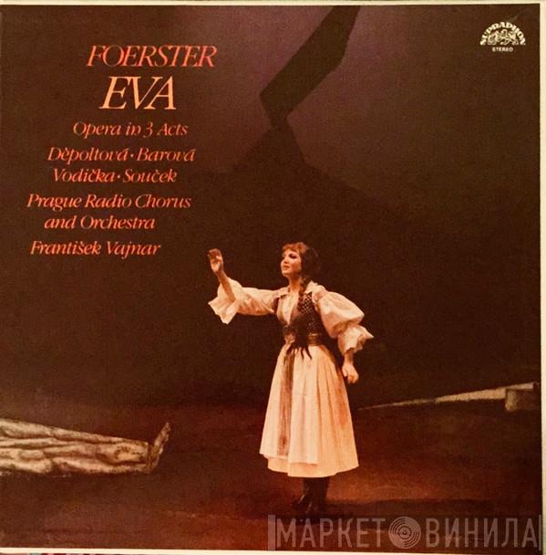 , Josef Bohuslav Foerster , Eva Děpoltová , Anna Barová , Leo Marian Vodička , Jaroslav Souček , Czech Radio Choir , Prague Radio Symphony Orchestra  František Vajnar  - Eva: Opera In Three Acts, Op.50