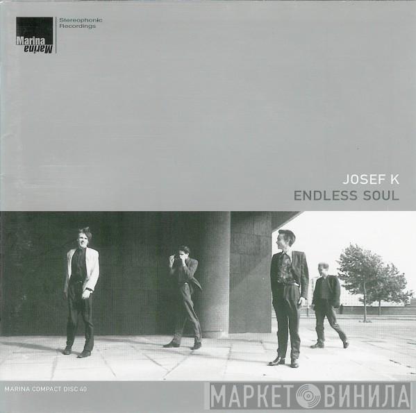 Josef K - Endless Soul