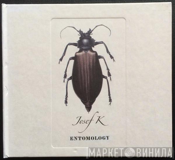  Josef K  - Entomology
