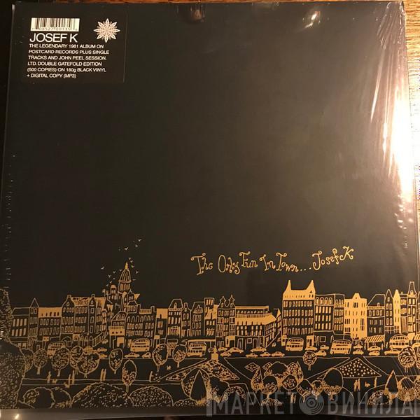 Josef K - The Only Fun In Town