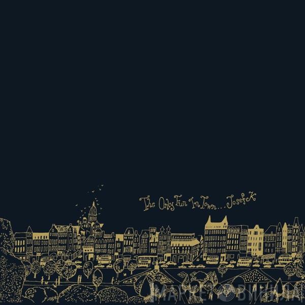  Josef K  - The Only Fun In Town
