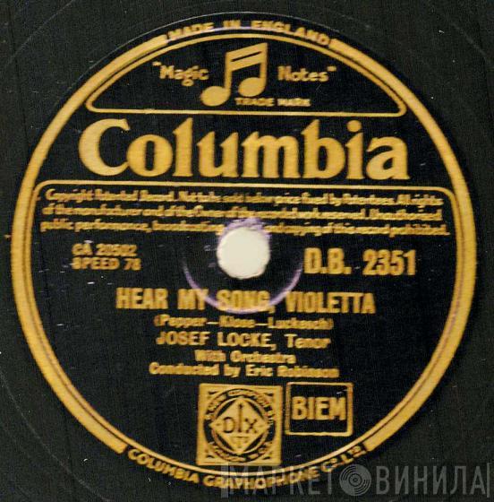 Josef Locke - Hear My Song, Violetta / I'll Take You Home Again Kathleen