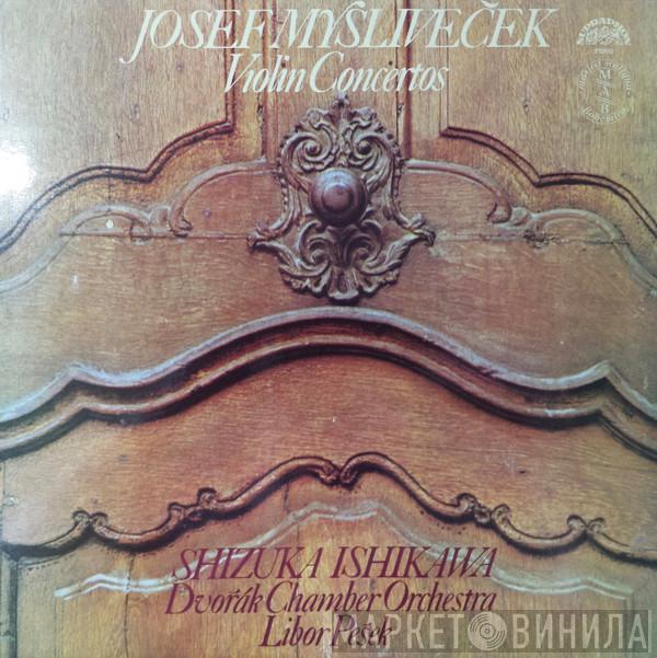 , Josef Mysliveček , Shizuka Ishikawa , Dvořák Chamber Orchestra  Libor Pešek  - Violin Concertos