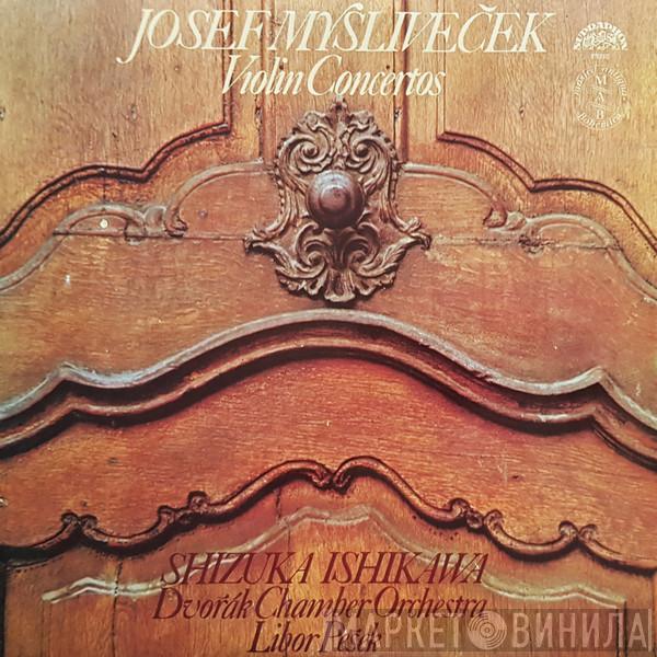 , Josef Mysliveček , Shizuka Ishikawa , Dvořák Chamber Orchestra  Libor Pešek  - Violin Concertos