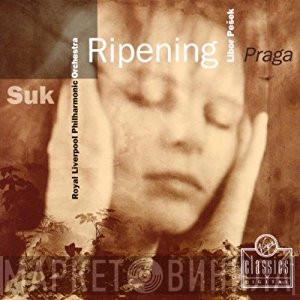 Josef Suk , Royal Liverpool Philharmonic Orchestra, Libor Pešek - Ripening / Praga
