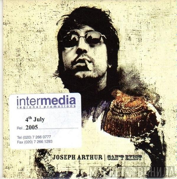 Joseph Arthur - Can't Exist