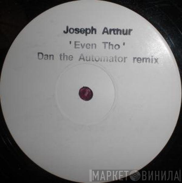 Joseph Arthur - Even Tho