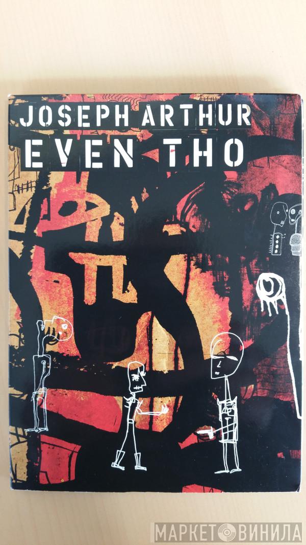 Joseph Arthur - EvenTho