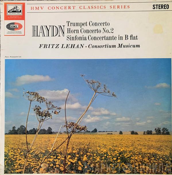 Joseph Haydn, Fritz Lehan, Consortium Musicum  - Trumpet Concerto / Horn Concerto No. 2 / Sinfonia Concertante In B Flat