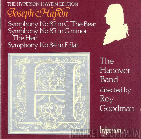 Joseph Haydn, Hanover Band, Roy Goodman - Symphony No 82 In C 'The Bear' • Symphony No 83 In G Minor 'The Hen' • Symphony No 84 in E Flat