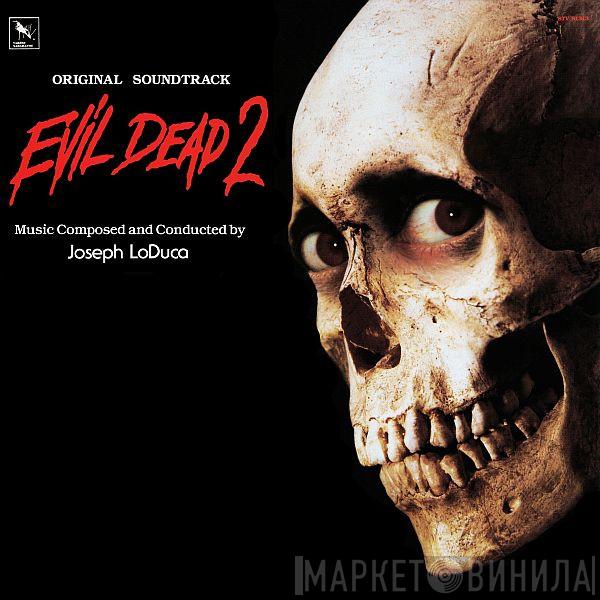  Joseph LoDuca  - Evil Dead II (Original Soundtrack Recording)