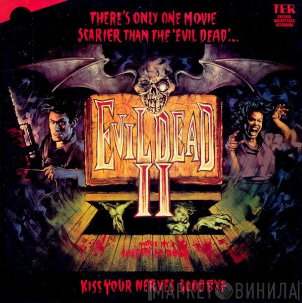  Joseph LoDuca  - Evil Dead II (Original Soundtrack)