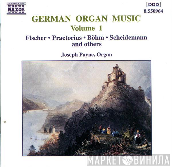 Joseph Payne - German Organ Music Volume 1