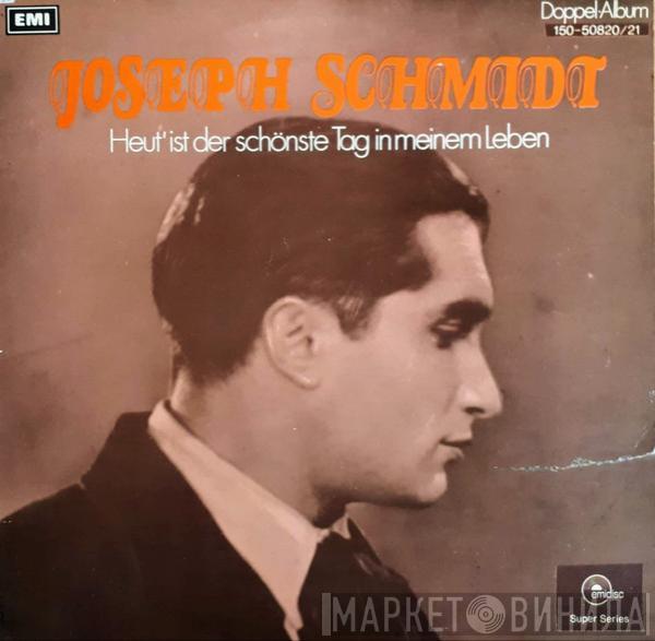  Joseph Schmidt  - Heut Ist Der Schönste Tag In Meinem Leben