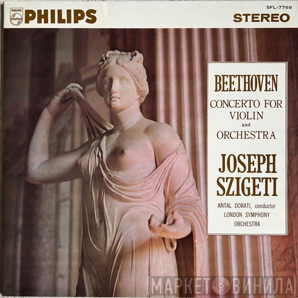 , Joseph Szigeti , Ludwig van Beethoven , The London Symphony Orchestra  Antal Dorati  - Concerto For Violin and Orchestra