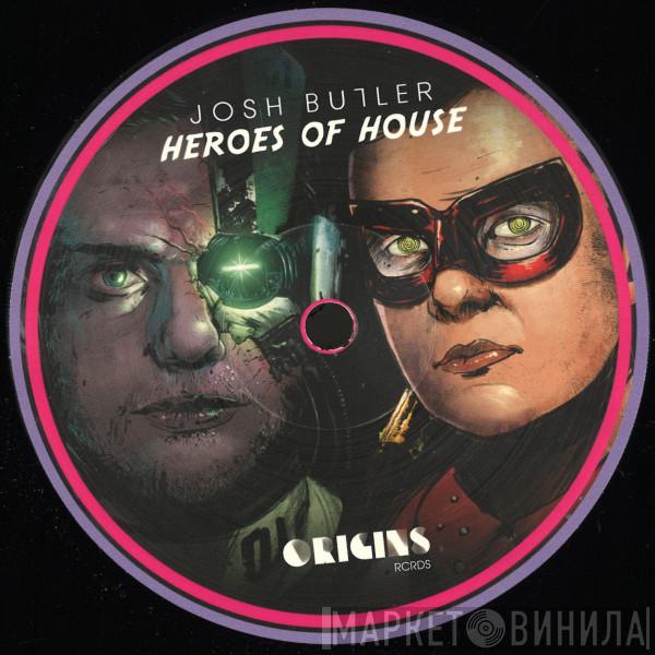 Josh Butler  - Heroes of House