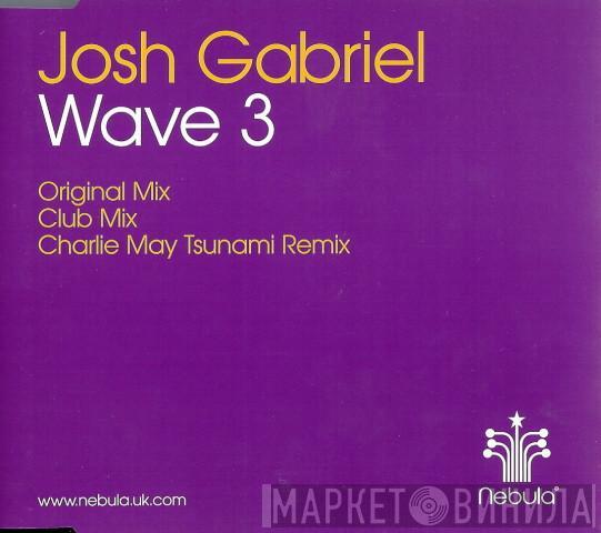 Josh Gabriel - Wave 3