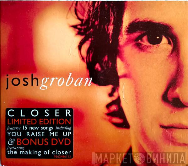  Josh Groban  - Closer