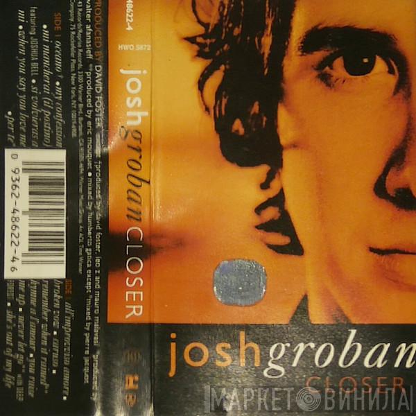  Josh Groban  - Closer