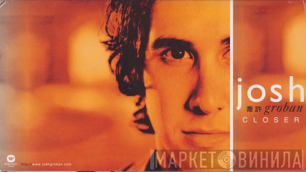  Josh Groban  - Closer