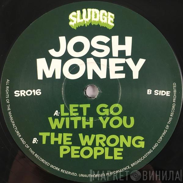  Josh Money  - Let Go With You / The Wrong People
