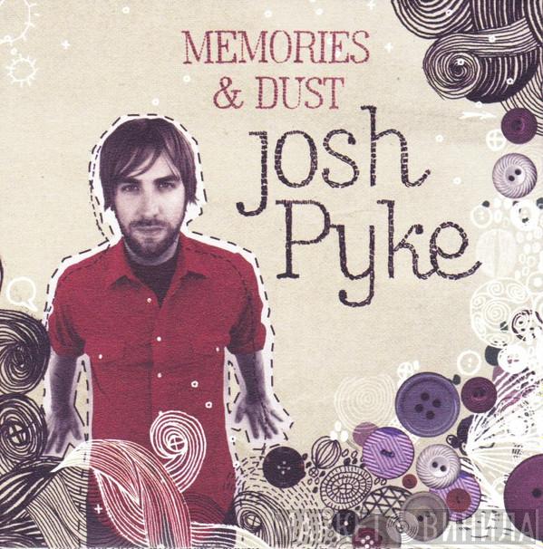  Josh Pyke  - Memories & Dust