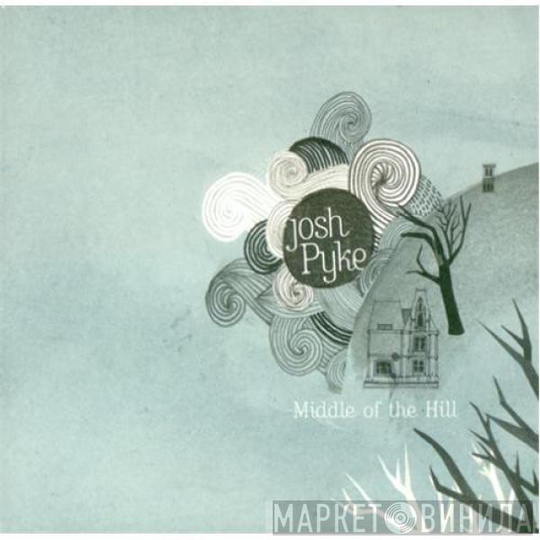 Josh Pyke - Middle Of The Hill