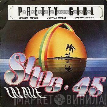 Joshua Moses  - Pretty Girl