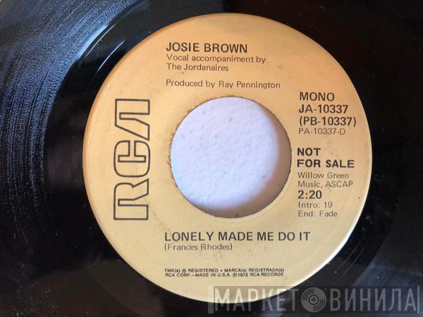  Josie Brown  - Lonely Made Me Do It / I Break Easy