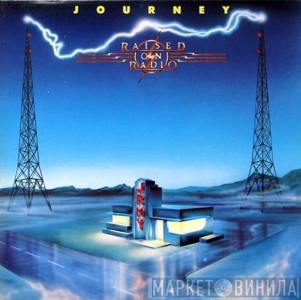  Journey  - Raised On Radio