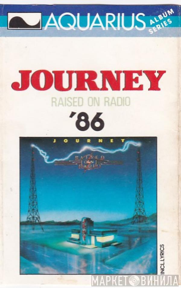  Journey  - Raised On Radio