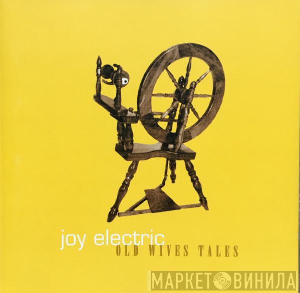 Joy Electric - Old Wives Tales