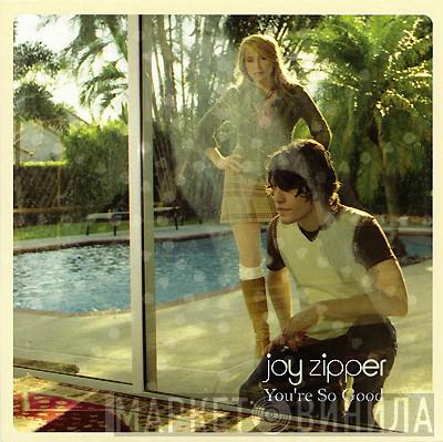 Joy Zipper - You're So Good
