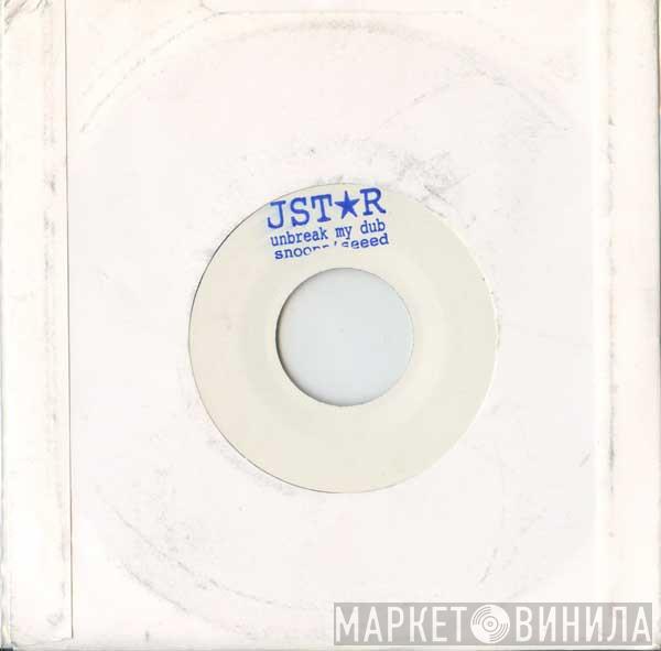 Jstar - Unbreak My Dub / Snoop n' Seeed