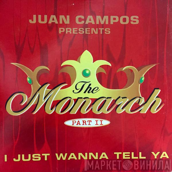Juan Campos, The Monarch - I Just Wanna Tell Ya
