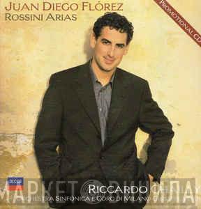 , Juan Diego Florez , Riccardo Chailly E Orchestra Sinfonica Di Milano Giuseppe Verdi  Coro Sinfonico Di Milano Giuseppe Verdi  - Rossini Arias