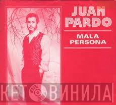 Juan Pardo - Mala Persona