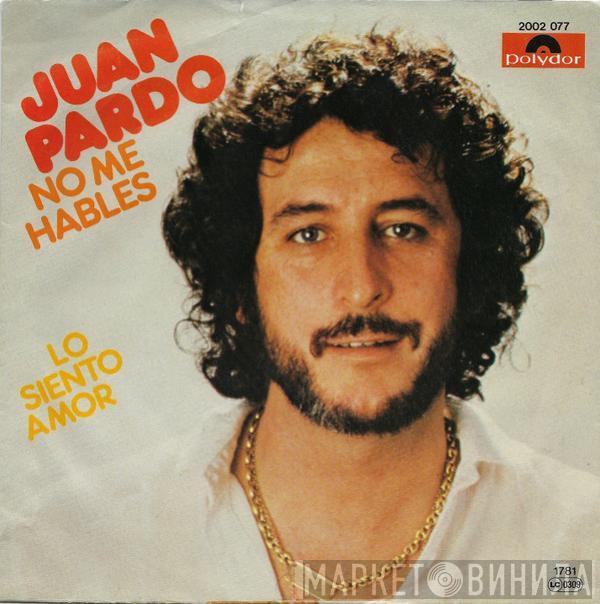  Juan Pardo  - No Me Hables