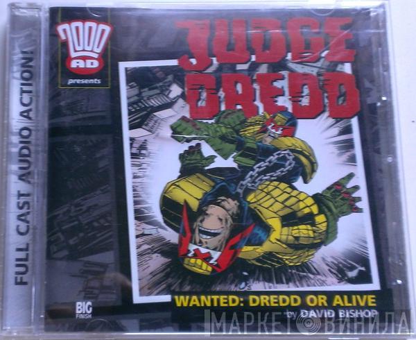 , Judge Dredd   David Bishop   - Wanted: Dredd Or Alive