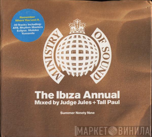 Judge Jules, Tall Paul - The Ibiza Annual Summer Ninety Nine