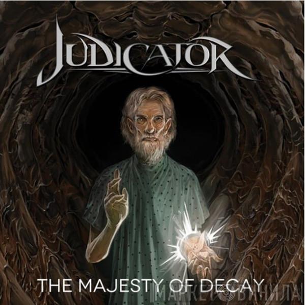 Judicator - The Majesty Of Decay