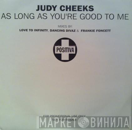Judy Cheeks - As Long As You're Good To Me