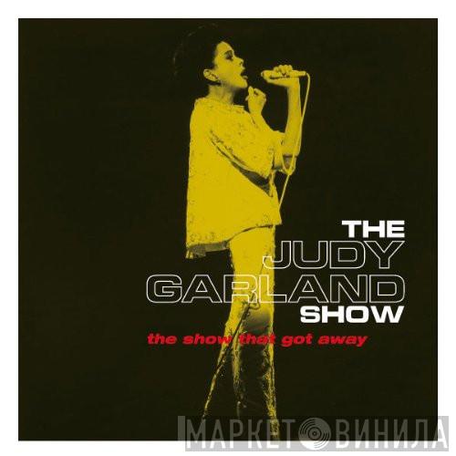  Judy Garland  - The Judy Garland Show: The Show That Got Away