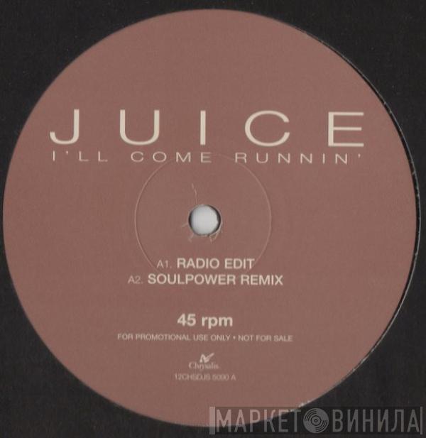Juice  - I'll Come Running