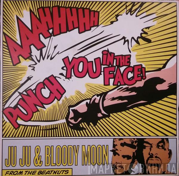 Juju , Bloody Moon - Aaahhhhh Punch You In The Face!