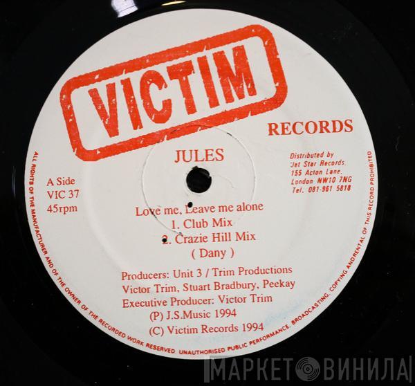 Jules  - Love Me, Leave Me Alone