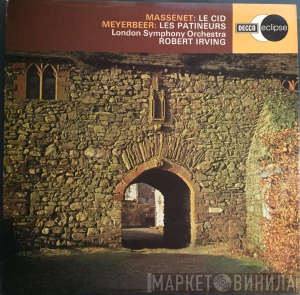 Jules Massenet, Giacomo Meyerbeer, The London Symphony Orchestra, Robert Irving  - Le Cid / Les Patineurs