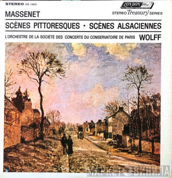 , Jules Massenet , Albert Wolff  Orchestre De La Société Des Concerts Du Conservatoire  - Massenet Scènes Pittoresques, Scènes Alsaciennes