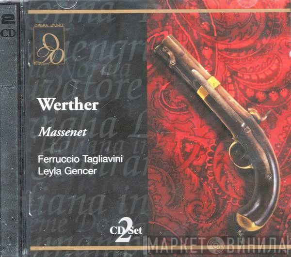 , Jules Massenet , Ferruccio Tagliavini , Leyla Gencer & Orchestra Del Teatro Giuseppe Verdi Di Trieste , Coro Del Teatro Giuseppe Verdi Di Trieste  Carlo Felice Cillario  - Werther
